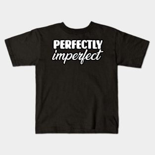 Perfectly Imperfect Kids T-Shirt